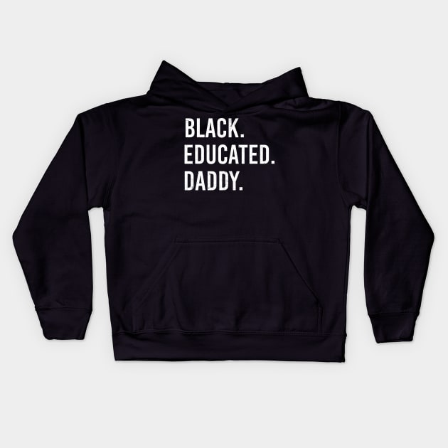 Black Educated Daddy Proud African American Kids Hoodie by Love Newyork